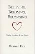 Believing, Behaving, Belonging; Finding New Love for the Church [Paperback]