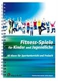 Fitness-Spiele für Kinder und Jugendliche: 60 Ideen für Sportunterricht und Freizeit