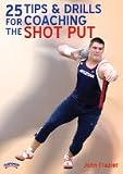 John Frazier: 25 Tips and Drills for Coaching the Shot Put (DVD)