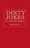 Dirty Jokes Every Man Should Know