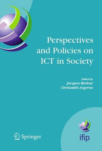 Perspectives and Policies on ICT in Society: An IFIP TC9 (Computers and Society) Handbook (IFIP Advances in Information and Communication Technology)
