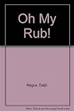 Oh my rub!