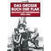 Das grosse Buch der Flak: Deutsche Luftverteidigung 1912 - 1945