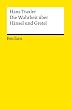 Die Wahrheit �ber H�nsel und Gretel: Die Dokumentation des M�rchens der Br�der Grimm