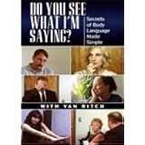 DO YOU SEE WHAT IM SAYING - Secrets of Body Language Made Simple