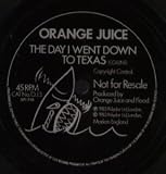 DAY I WENT DOWN TO TEXAS 7" (45)