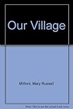 Our village : sketches of rural character and scenery