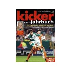 Kicker Fu�ball-Jahrbuch 2007 1. und 2. Bundesliga / Europapokal / DFB-Pokal. Europas Top-Ligen / WM 2006 / Frauen