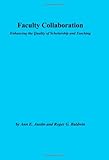 Faculty collaboration : enhancing the quality of scholarship and teaching