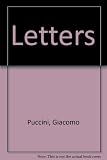 Letters of Giacomo Puccini : mainly connected with the composition and production of his operas