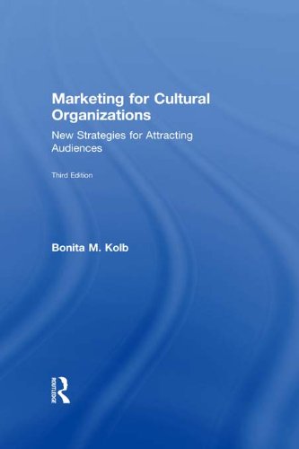 Marketing for Cultural Organizations: New Strategies for Attracting Audiences - third edition