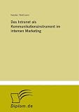 Das Intranet als Kommunikationsinstrument im internen Marketing (German Edition)