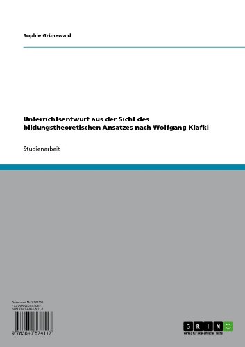 Unterrichtsentwurf aus der Sicht des bildungstheoretischen Ansatzes nach Wolfgang Klafki (German Edition)