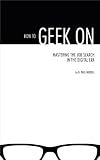 How to Geek On: Mastering the Job Search in the Digital Era
