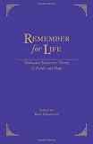 Remember For Life: Holocaust Survivors' Stories of Faith and Hope