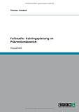 Fallstudie: Trainingsplanung im Präventionsbereich: Trainer für Prävention und Gesundheitssport