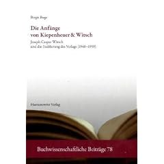 Die Anf�nge von Kiepenheuer & Witsch: Joseph Caspar Witsch und die Etablierung des Verlags (1948-1959)