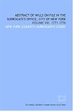 Abstract of wills on file in the Surrogates Office, City of New York: Volume VIII. 1771-1776