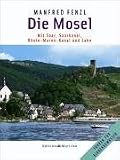 Die Mosel: Mit Saar, Saarkanal, Rhein-Marne-Kanal und Lahn - 