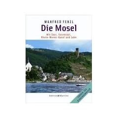 Die Mosel: Mit Saar, Saarkanal, Rhein-Marne-Kanal und Lahn