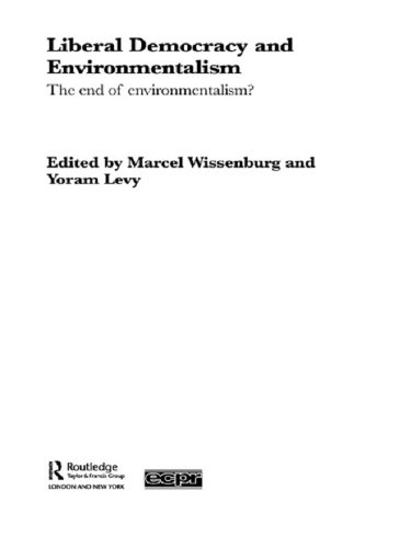 Liberal Democracy and Environmentalism: The End of Environmentalism? (Routledge/ECPR Studies in European Political Science)