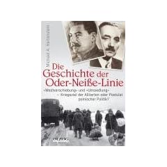 Die Geschichte der Oder-Nei�e-Linie: "Westverschiebung" und "Umsiedlung" - Kriegsziel der Alliierten oder Postulat polnischer Politik?
