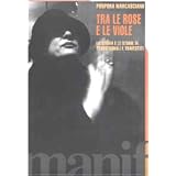 Tra le rose e le viole. La storia e le storie di transessuali e travestitidi Porpora Marcasciano