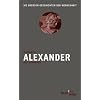 Alexander. Der Eroberer: Die gro�en Geschichten der Menschheit