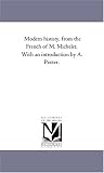 Modern History, From the French of M. Michelet. With An Intr