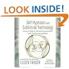 Self-Hypnosis And Subliminal Technology: A How-to Guide for Personal-Empowerment Tools You Can Use Anywhere!