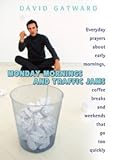 Monday mornings and traffic jams : everyday prayers about early mornings, coffee breaks and weekends that go too quickly