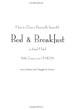 How to Open a Financially Successful Bed and Breakfast or Small Hotel