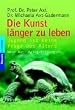 Die Kunst, l�nger zu leben: Jugend ist keine Frage des Alters