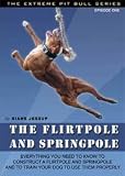 The Extreme Pit Bull - The Springpole & Flirtpole