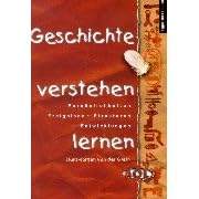 Geschichte verstehen lernen. Persönlichkeiten, Ereignisse, Strukturen, Entwicklungen. (Lernmaterialien) (AOL Kompakt) (Taschenbuch)