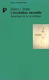 L Excitation sexuelle : Dynamique de la vie érotique