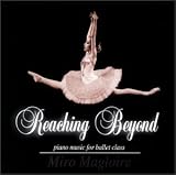 Reaching Beyond - Piano Music for Ballet Class