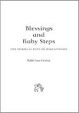 Blessings and Baby Steps: The Spiritual Path of Parenthood