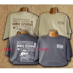 Happiness Is Being Covered In Saw Dust T-Shirt - Large - VARIOUS COLORS by Peachtree Woodworking