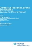 Cretaceous Resources, Events and Rhythms: Background and Plans for Research (NATO Science Series: C)