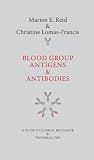  : Blood Group Antigens & Antibodies: A Guide to Clinical Relevance & Technical Tips