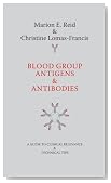 Blood Group Antigens & Antibodies: A Guide to Clinical Relevance & Technical Tips