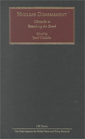 Nuclear Disarmament: Obstacles to Banishing the Bomb (Human Security and Global Governance)