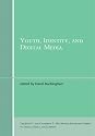 Youth, Identity, and Digital Media (John D. and Catherine T. MacArthur Foundation Series on Digital Media and Learning)