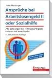 Anspr�che bei Arbeitslosengeld II oder Sozialhilfe: Alle Leistungen bei Hilfbed�rftigkeit kennen und aussch�pfen - Horst Marburger