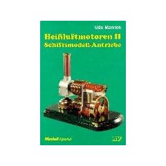 Heissluftmotoren: Hei�luft-Motoren, Bd.2, Schiffsmodell-Antriebe: II