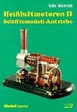 Heissluftmotoren: Hei�luft-Motoren, Bd.2, Schiffsmodell-Antriebe: II