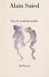 Sur le seuil invisible