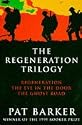 The Regeneration Trilogy: Regeneration; The Eye in the Door; The Ghost Road