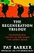 The Regeneration Trilogy: Regeneration; The Eye in the Door; The Ghost Road